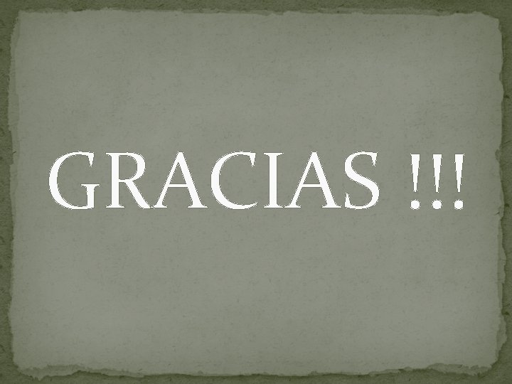 GRACIAS !!! GRACIAS !!!