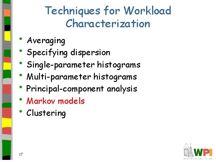 Techniques for Workload Characterization • Averaging • Specifying dispersion • Single-parameter histograms • Multi-parameter