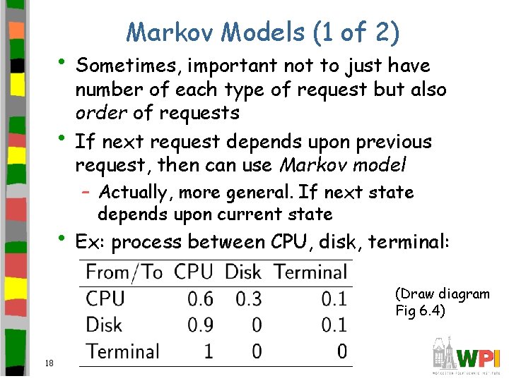 Markov Models (1 of 2) • Sometimes, important not to just have • number