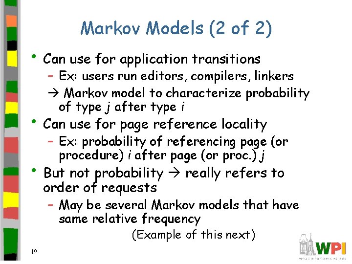 Markov Models (2 of 2) • Can use for application transitions – Ex: users