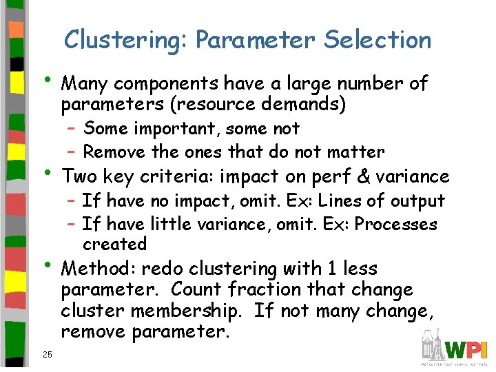Clustering: Parameter Selection • Many components have a large number of parameters (resource demands)