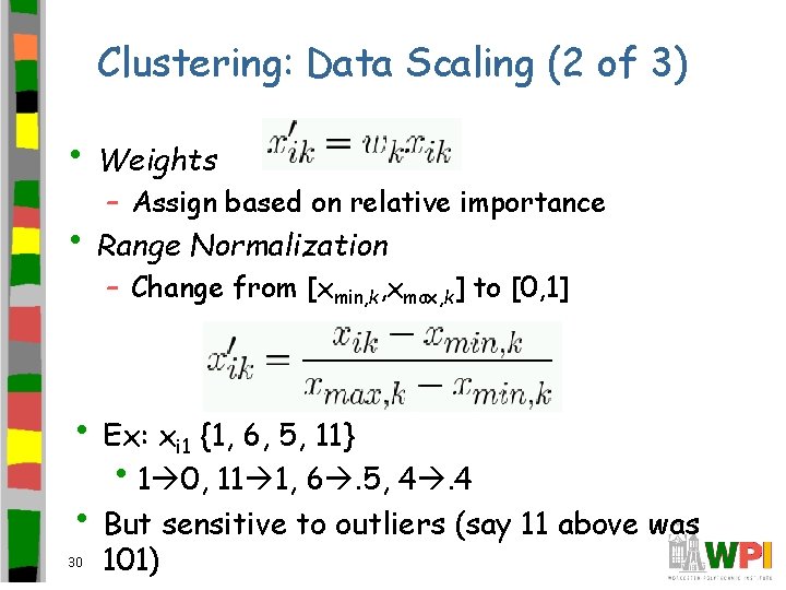 Clustering: Data Scaling (2 of 3) • Weights – Assign based on relative importance