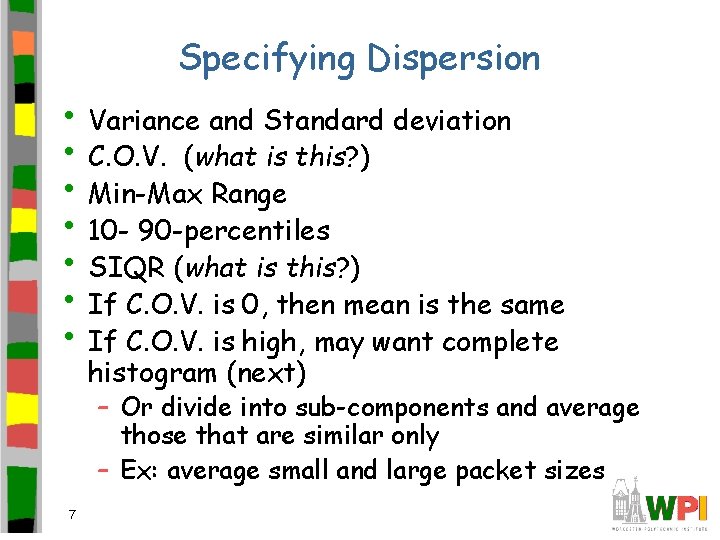 Specifying Dispersion • Variance and Standard deviation • C. O. V. (what is this?