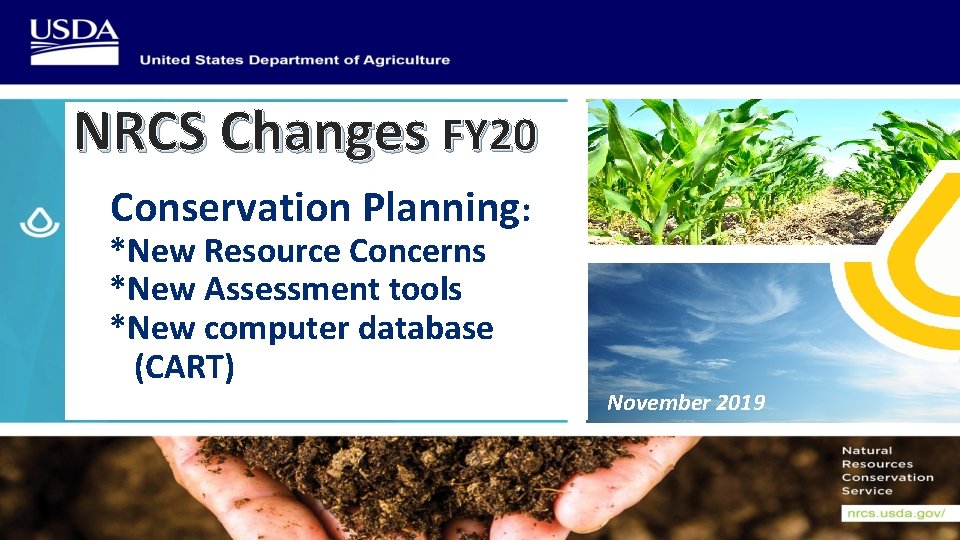 NRCS Changes FY 20 Conservation Planning: *New Resource o Concerns *New Assessment tools *New