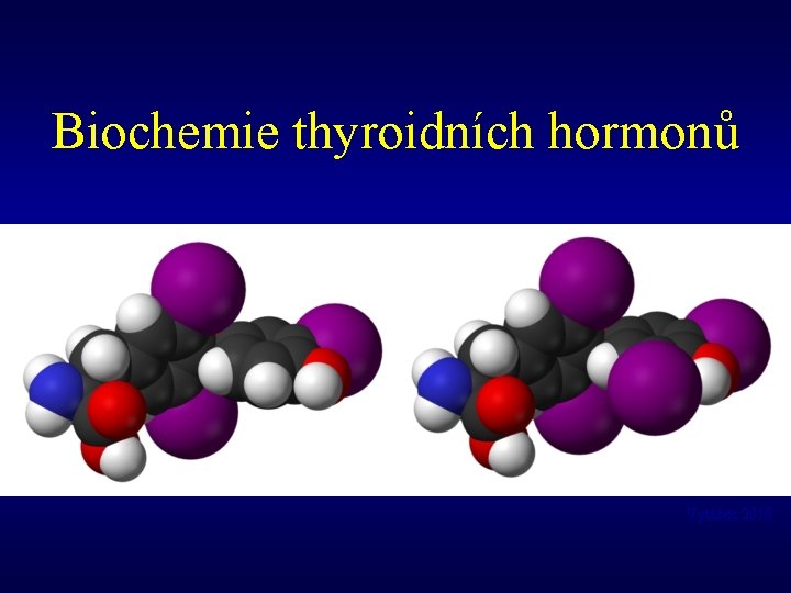 Biochemie thyroidních hormonů Vytášek 2010 