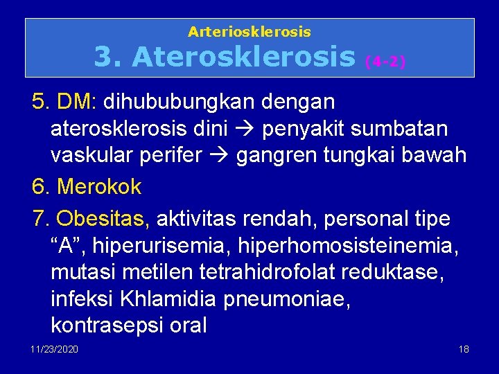 Arteriosklerosis 3. Aterosklerosis (4 -2) 5. DM: dihububungkan dengan aterosklerosis dini penyakit sumbatan vaskular