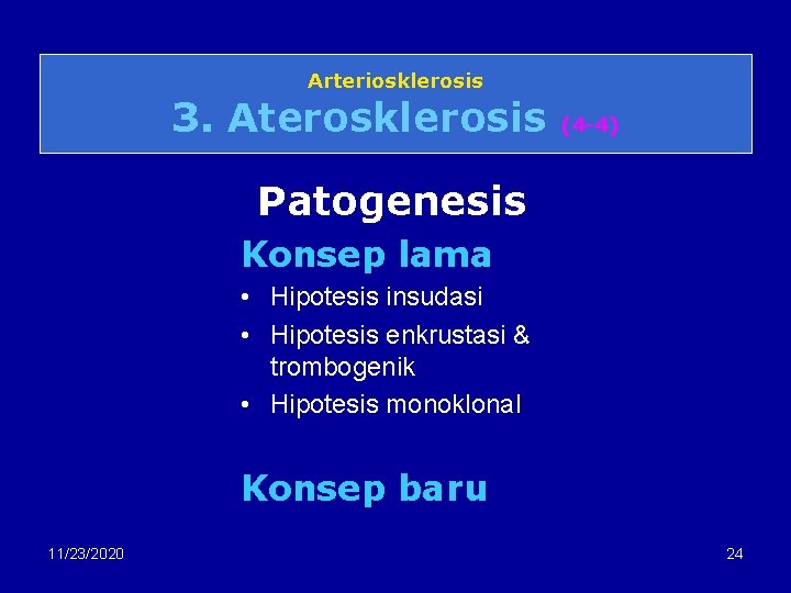 Arteriosklerosis 3. Aterosklerosis (4 -4) Patogenesis Konsep lama • Hipotesis insudasi • Hipotesis enkrustasi