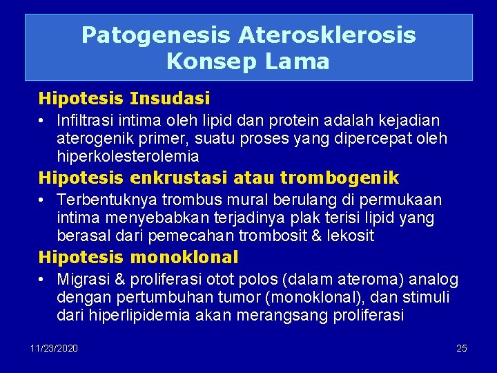 Patogenesis Aterosklerosis Konsep Lama Hipotesis Insudasi • Infiltrasi intima oleh lipid dan protein adalah
