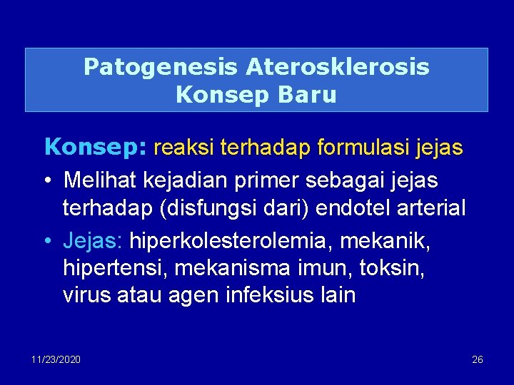 Patogenesis Aterosklerosis Konsep Baru Konsep: reaksi terhadap formulasi jejas • Melihat kejadian primer sebagai