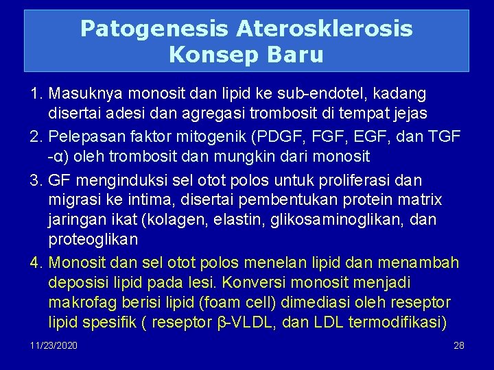 Patogenesis Aterosklerosis Konsep Baru 1. Masuknya monosit dan lipid ke sub-endotel, kadang disertai adesi