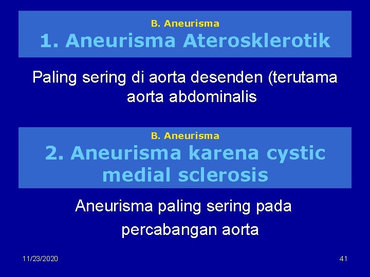 B. Aneurisma 1. Aneurisma Aterosklerotik Paling sering di aorta desenden (terutama aorta abdominalis B.