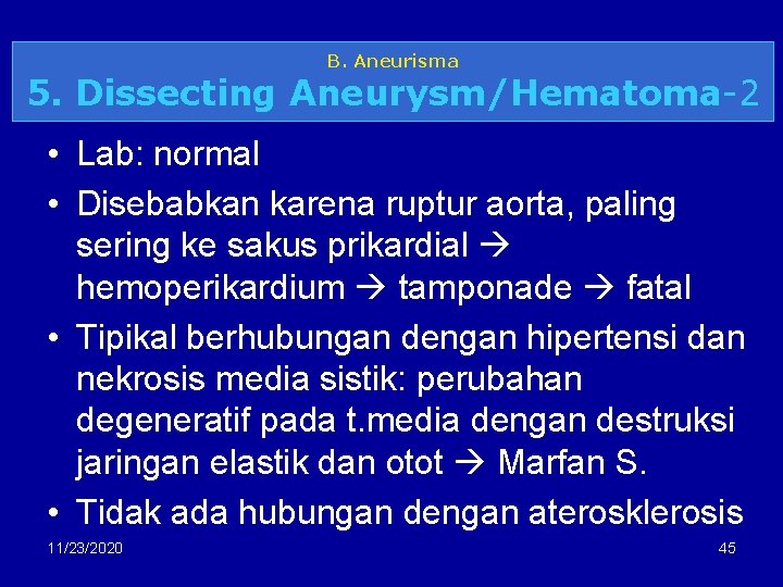 B. Aneurisma 5. Dissecting Aneurysm/Hematoma-2 • Lab: normal • Disebabkan karena ruptur aorta, paling
