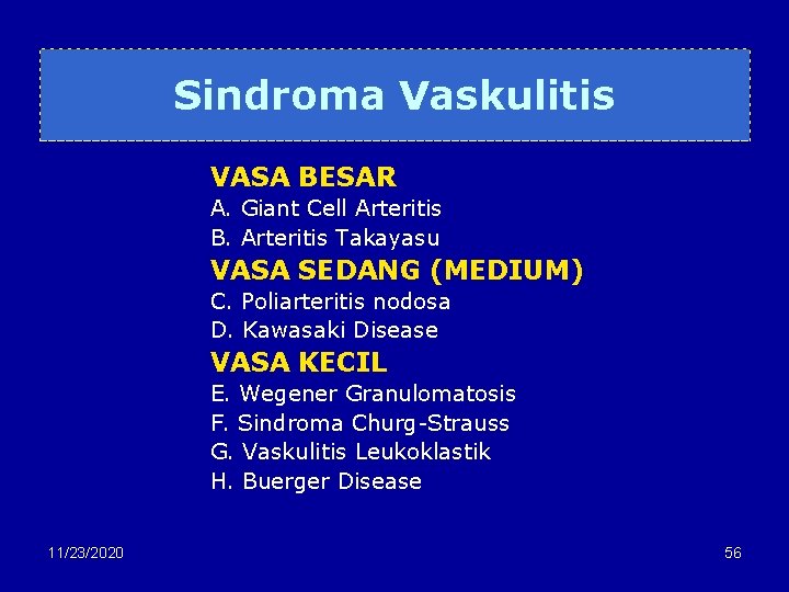Sindroma Vaskulitis VASA BESAR A. Giant Cell Arteritis B. Arteritis Takayasu VASA SEDANG (MEDIUM)