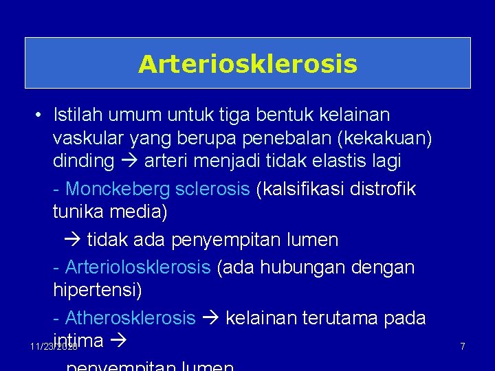 Arteriosklerosis • Istilah umum untuk tiga bentuk kelainan vaskular yang berupa penebalan (kekakuan) dinding