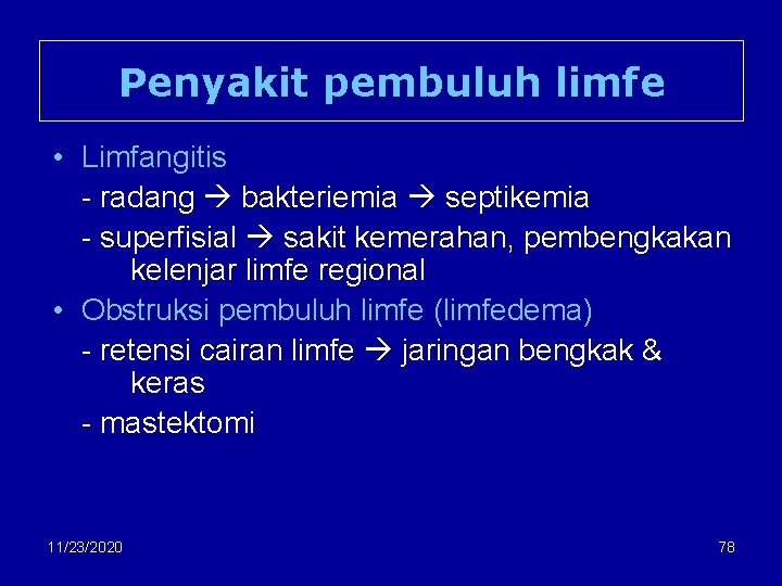 Penyakit pembuluh limfe • Limfangitis - radang bakteriemia septikemia - superfisial sakit kemerahan, pembengkakan
