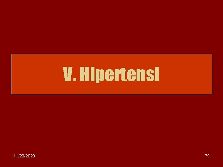 V. Hipertensi 11/23/2020 79 