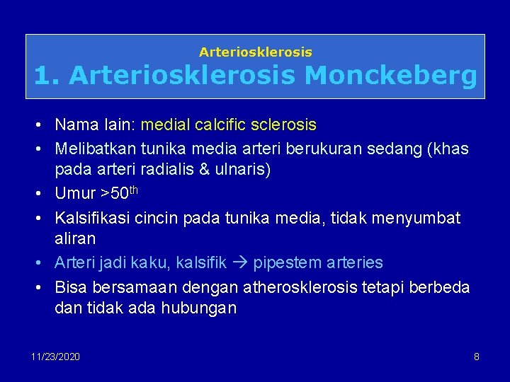 Arteriosklerosis 1. Arteriosklerosis Monckeberg • Nama lain: medial calcific sclerosis • Melibatkan tunika media