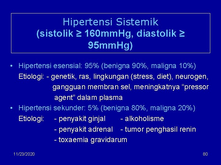 Hipertensi Sistemik (sistolik ≥ 160 mm. Hg, diastolik ≥ 95 mm. Hg) • Hipertensi