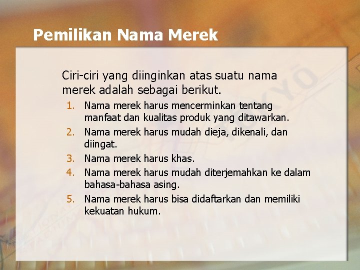 Pemilikan Nama Merek Ciri-ciri yang diinginkan atas suatu nama merek adalah sebagai berikut. 1.