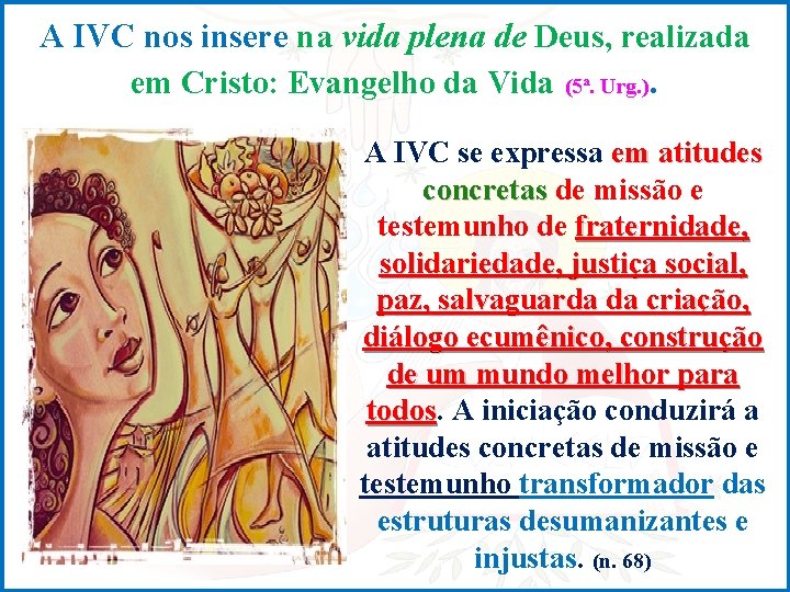 A IVC nos insere na vida plena de Deus, realizada em Cristo: Evangelho da