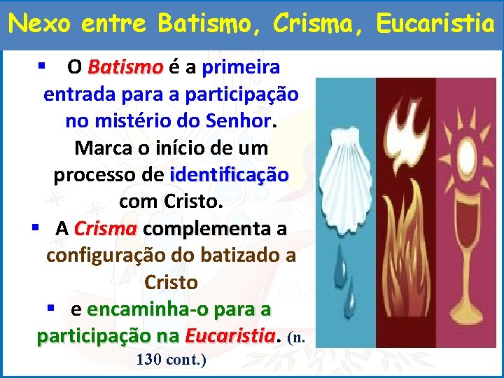 Nexo entre Batismo, Crisma, Eucaristia § O Batismo é a primeira entrada para a