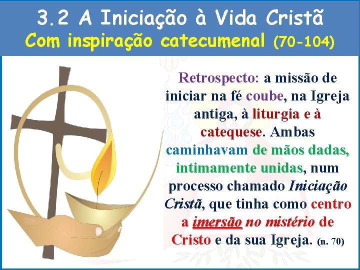 3. 2 A Iniciação à Vida Cristã Com inspiração catecumenal (70 -104) Retrospecto: a