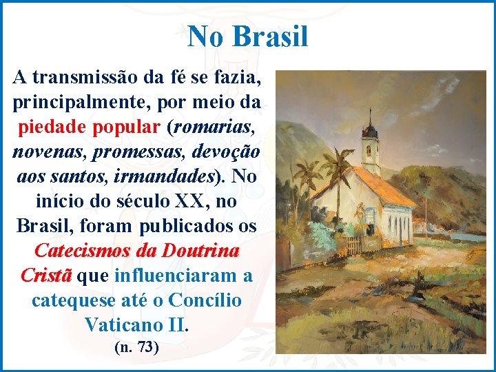 No Brasil A transmissão da fé se fazia, principalmente, por meio da piedade popular