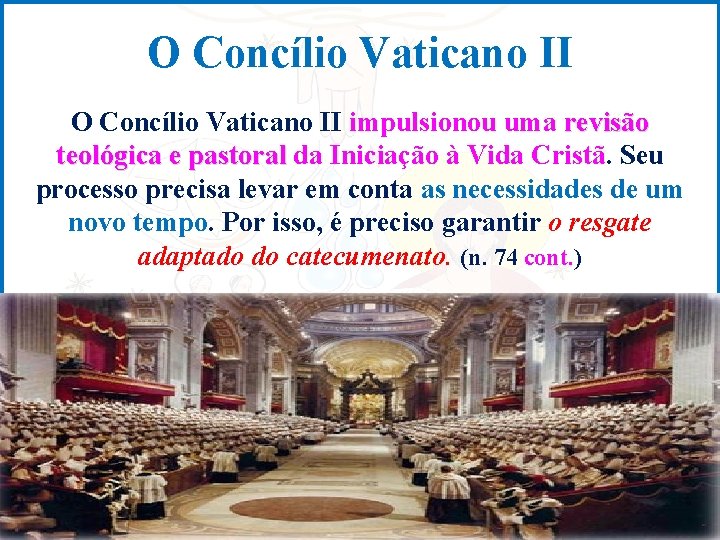 O Concílio Vaticano II impulsionou uma revisão teológica e pastoral da Iniciação à Vida