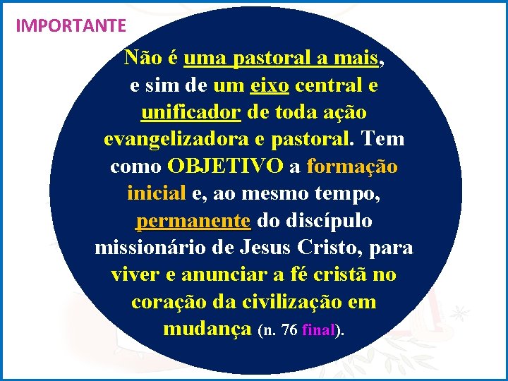 IMPORTANTE Não é uma pastoral a mais, e sim de um eixo central e