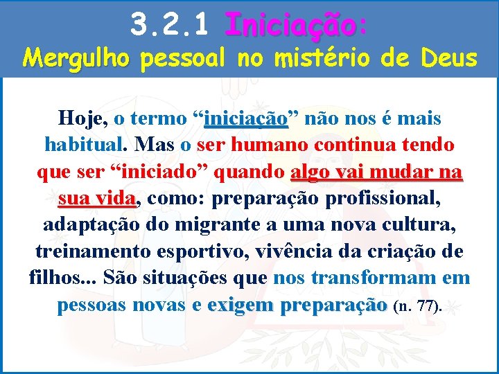 3. 2. 1 Iniciação: Iniciação Mergulho pessoal no mistério de Deus Hoje, o termo