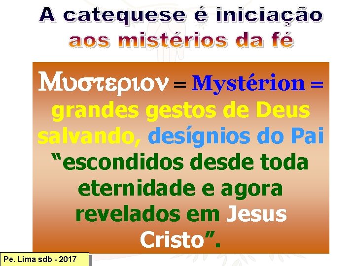 Musterion = Mystérion = grandes gestos de Deus salvando, desígnios do Pai “escondidos desde