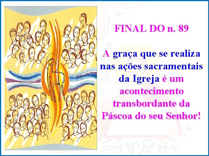 FINAL DO n. 89 A graça que se realiza nas ações sacramentais da Igreja