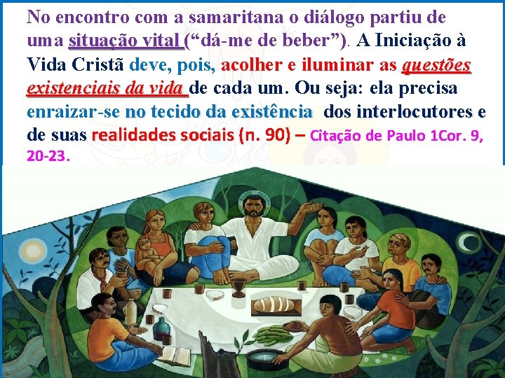 No encontro com a samaritana o diálogo partiu de uma situação vital (“dá-me de