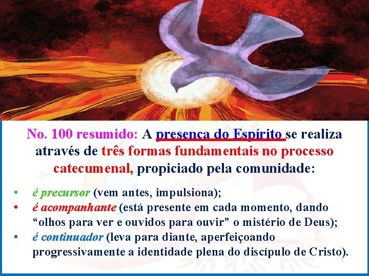 No. 100 resumido: A presença do Espírito se realiza através de três formas fundamentais