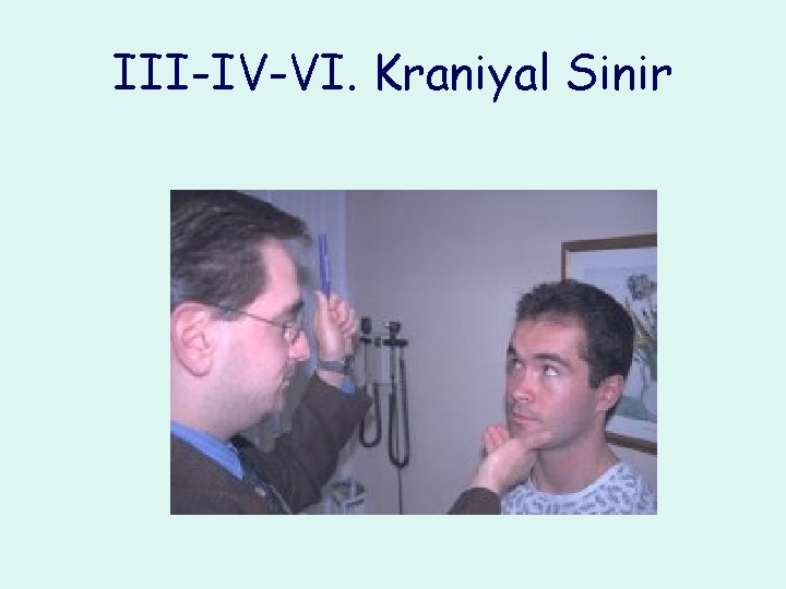 III-IV-VI. Kraniyal Sinir 