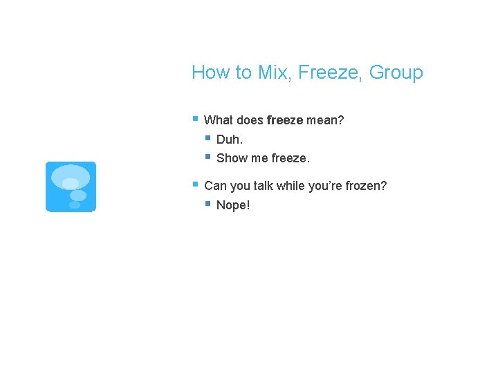 How to Mix, Freeze, Group § What does freeze mean? § Duh. § Show