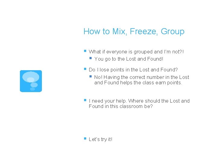 How to Mix, Freeze, Group § What if everyone is grouped and I’m not?