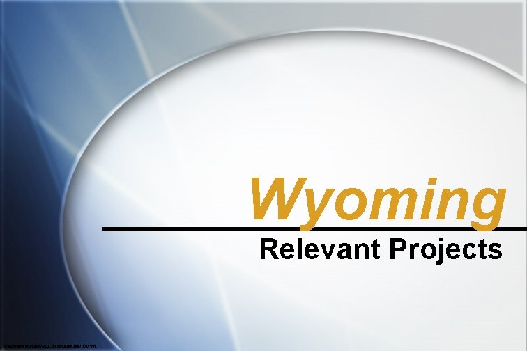 Wyoming Relevant Projects pmktgpresentationsWPA Presentation 2007 DM. ppt 