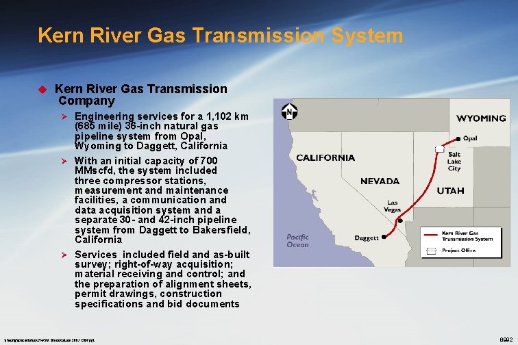 Kern River Gas Transmission System u Kern River Gas Transmission Company Engineering services for