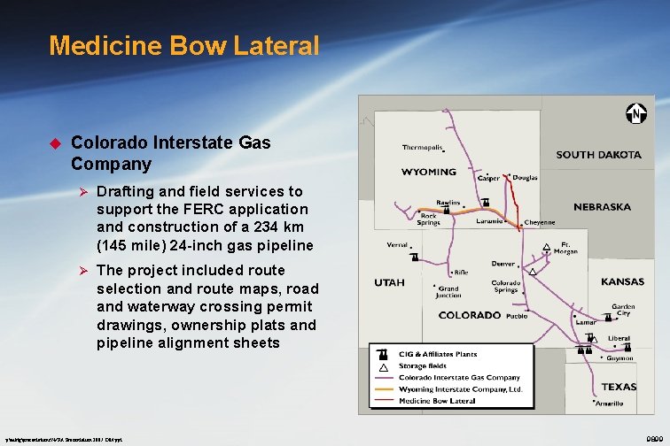 Medicine Bow Lateral u Colorado Interstate Gas Company Ø Drafting and field services to