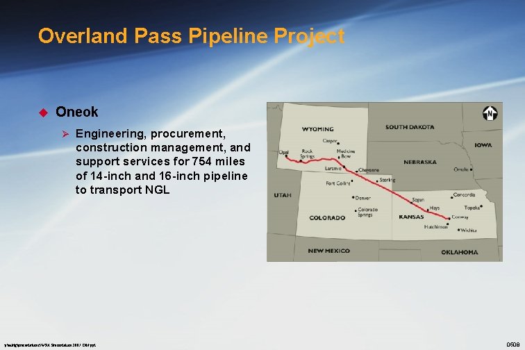Overland Pass Pipeline Project u Oneok Ø Engineering, procurement, construction management, and support services