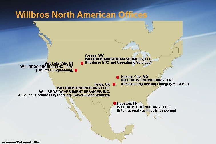 Willbros North American Offices Salt Lake City, UT WILLBROS ENGINEERING / EPC (Facilities Engineering)