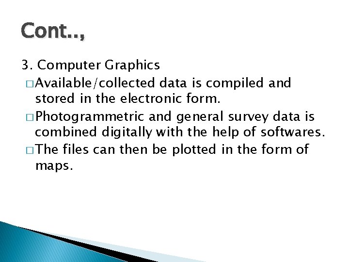 Cont. . , 3. Computer Graphics � Available/collected data is compiled and stored in