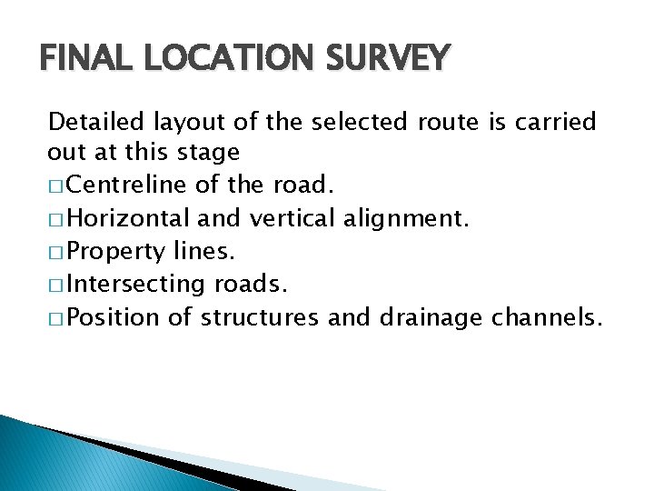 FINAL LOCATION SURVEY Detailed layout of the selected route is carried out at this