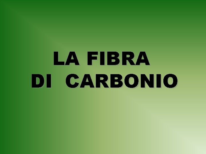 LA FIBRA DI CARBONIO 