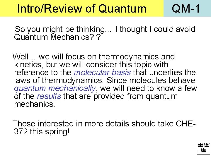 Intro/Review of Quantum QM-1 So you might be thinking… I thought I could avoid