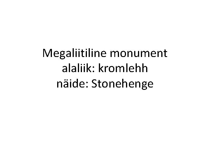 Megaliitiline monument alaliik: kromlehh näide: Stonehenge 