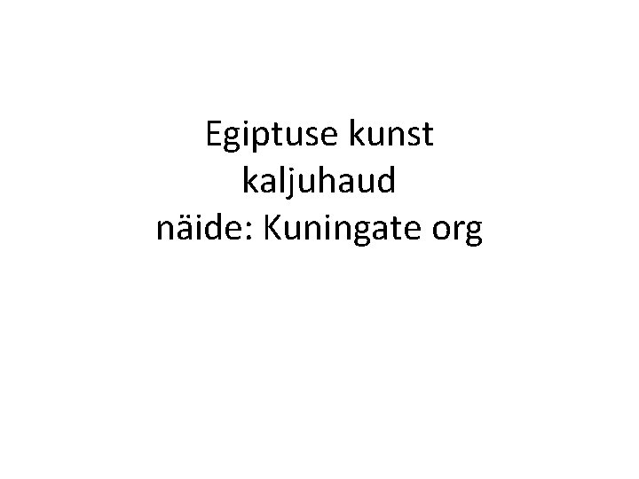 Egiptuse kunst kaljuhaud näide: Kuningate org 