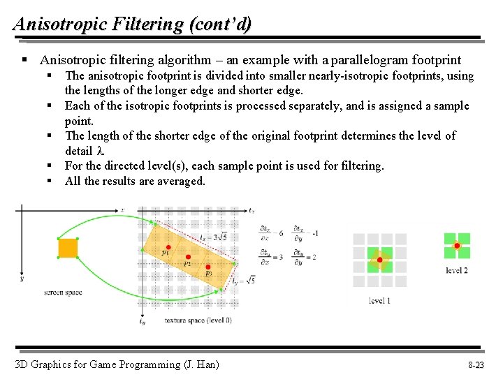 Anisotropic Filtering (cont’d) § Anisotropic filtering algorithm – an example with a parallelogram footprint