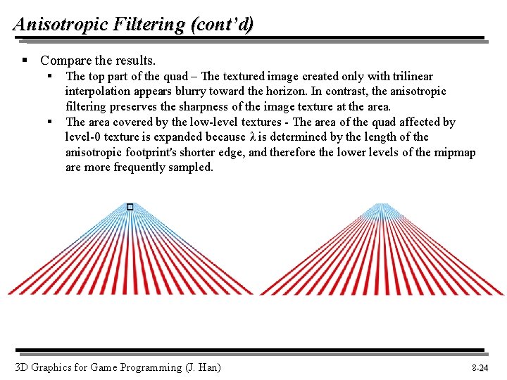 Anisotropic Filtering (cont’d) § Compare the results. § § The top part of the